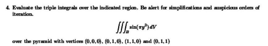 4 Evaluate The Triple Integrals Over The Indicated Region Be Alert For Simplifications And Auspicious Orders Of Iterat 1