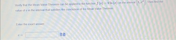 Verify That The Mean Value Theorem Can Be Applied To The Function F X 9 In Z On The Interval 1 E Then Find The V 1