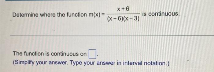 Determine Where The Function F X 2x 6 Is Continuous The Function Is Continuous On 2 3 Simplify Your Answer Type 2