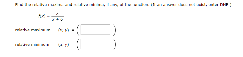 Find The Relative Maxima And Relative Minima If Any Of The Function If An Answer Does Not Exist Enter Dne F X 1