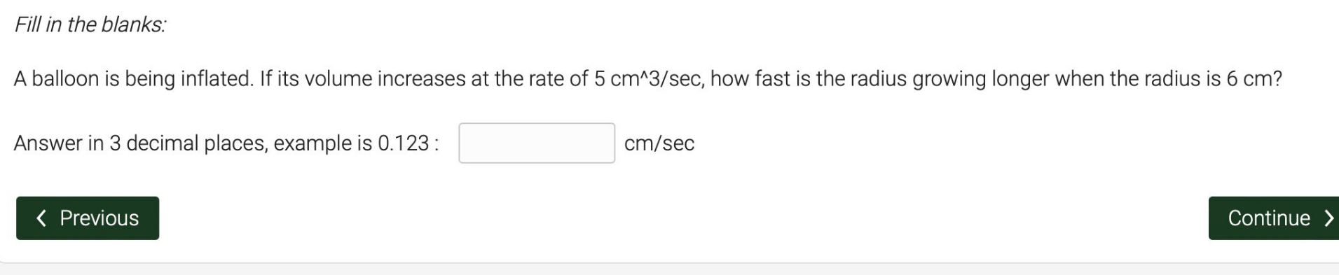 Fill In The Blanks A Balloon Is Being Inflated If Its Volume Increases At The Rate Of 5 Cm 3 Sec How Fast Is The Radi 1