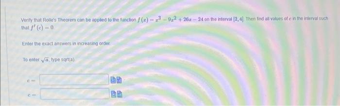 Verity That Rolle S Theorem Can Be Applied To The Function F Z 3 92 262 24 On The Interval 2 4 Then Find All Values 1