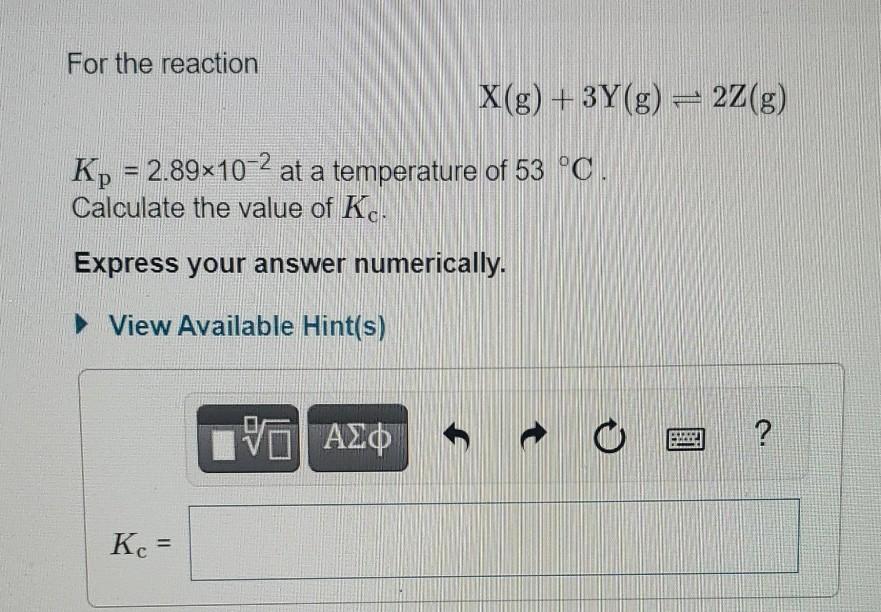 For The Reaction 3a G 3b G C G Kc 46 2 At A Temperature Of 249 C Calculate The Value Of Kp For The Reaction 2