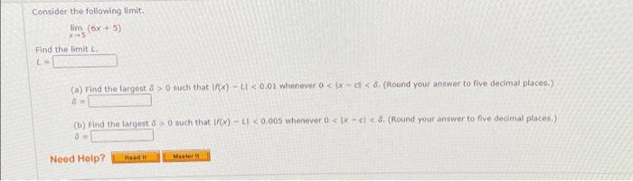 Consider The Following Limit Lim 6x 5 X 5 Find The Limit L L A Find The Largest 0 Such That If X Li 0 01 1
