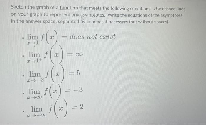 Sketch The Graph Of A Function That Meets The Following Conditions Use Dashed Lines On Your Graph To Represent Any Asym 1