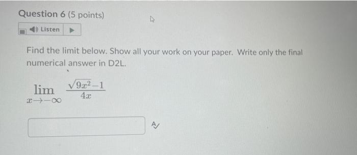 Question 6 5 Points 4 Listen Find The Limit Below Show All Your Work On Your Paper Write Only The Final Numerical A 1