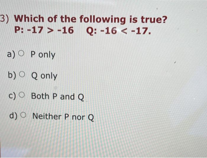 3 Which Of The Following Is True P 17 16 Q 16 17 A O P Only B O Q Only C O Both P And Q D O Neither P N 1