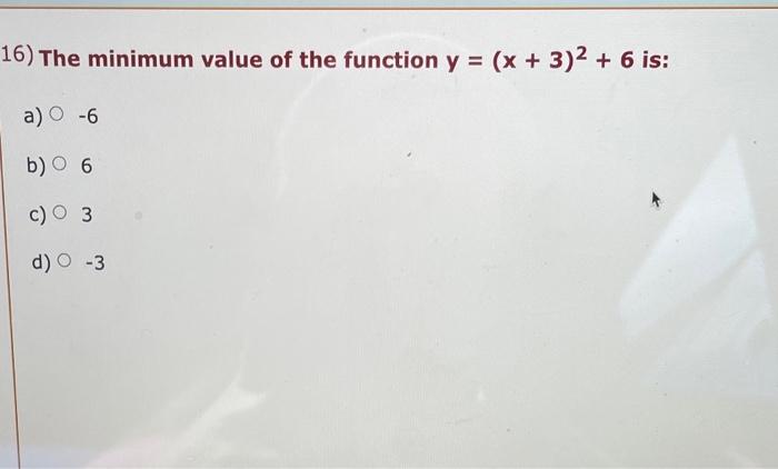 16 The Minimum Value Of The Function Y X 3 6 Is A 6 B 6 C 3 D 3 1