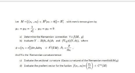 Let M 2 R 0 R With Metric Tensor Given By 1 911 922 7 2 912 921 0 A Determine The Riemannian Connection Vo 1