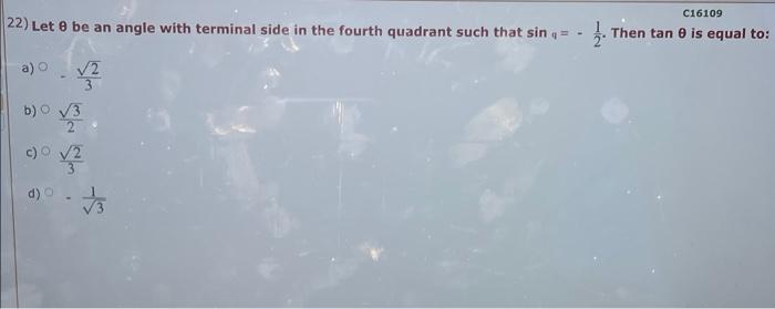 22 Let 8 Be An Angle With Terminal Side In The Fourth Quadrant Such That Sin A 2 B O 3 2 C 2 D C16109 Then 1