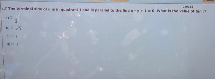 C16112 23 The Terminal Side Of Is In Quadrant I And Is Parallel To The Line X Y 1 0 What Is The Value Of Tan E 1