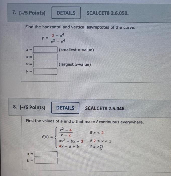 7 5 Points Details Scalcet8 2 6 050 Find The Horizontal And Vertical Asymptotes Of The Curve 2 X4 Y X X4 Sma 1