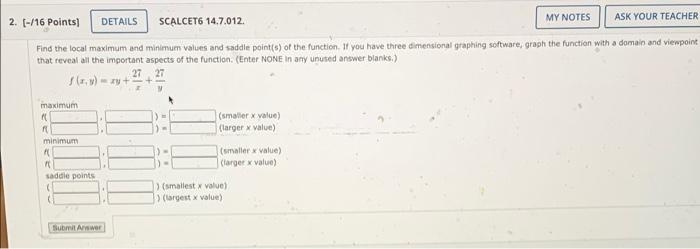 2 16 Points Details Scalcet6 14 7 012 My Notes Ask Your Teacher Find The Local Maximum And Minimum Values And Sadd 1