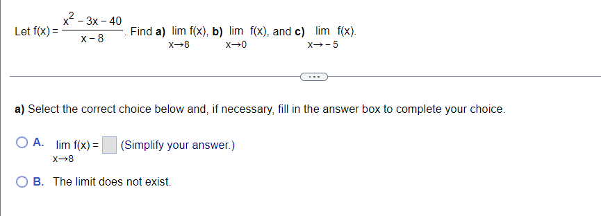 X 3x 40 Let F X X 8 Find A Lim F X B Lim F X And C Lim F X X 8 X 0 X 5 A Select The Correct Choice Below A 1
