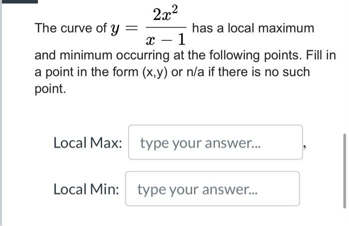 2x The Curve Of Y Has A Local Maximum X 1 And Minimum Occurring At The Following Points Fill In A Point In The Form X 1