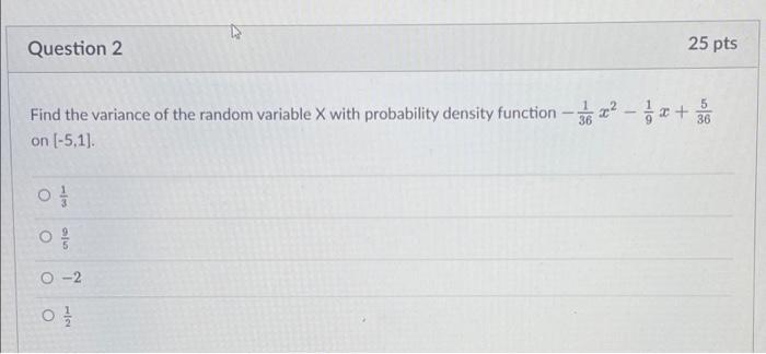 25 Pts Question 2 Find The Variance Of The Random Variable X With Probability Density Function X X 36 On 5 1 O 1 1