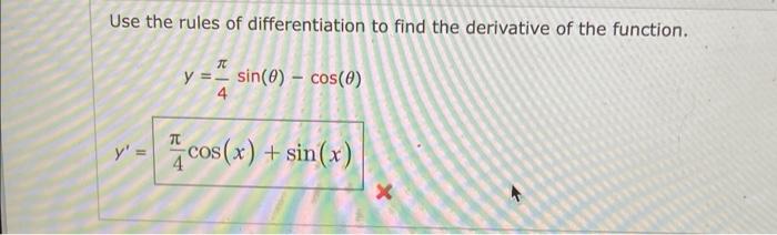 Use The Rules Of Differentiation To Find The Derivative Of The Function T Y Sin 0 Cos 0 4 T Y Cos X Sin X 1