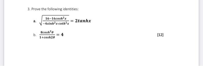 3 Prove The Following Identities A B 16 16cosh X 2tanhx 4sinh X Coth X Bcosh 0 1 Cosh20 12 1