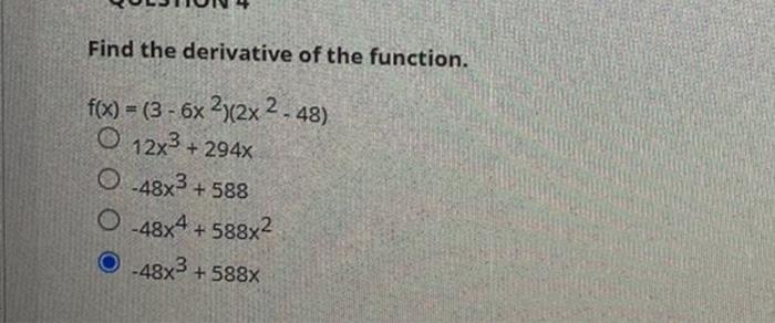 Find The Derivative Of The Function F X 3 6x 2 2x 2 48 O 12x 294x O 48x 588 O 48x4 588x 48x 588x 1