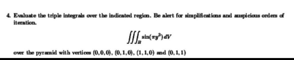 4 Evaluate The Triple Integrals Over The Indicated Region Be Alert For Simplifications And Auspicious Orders Of Iterat 1