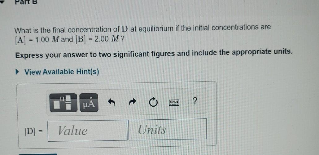 Initially Only A And B Are Present Each At 2 00 M What Is The Final Concentration Of A Once Equilibrium Is Reached E 2