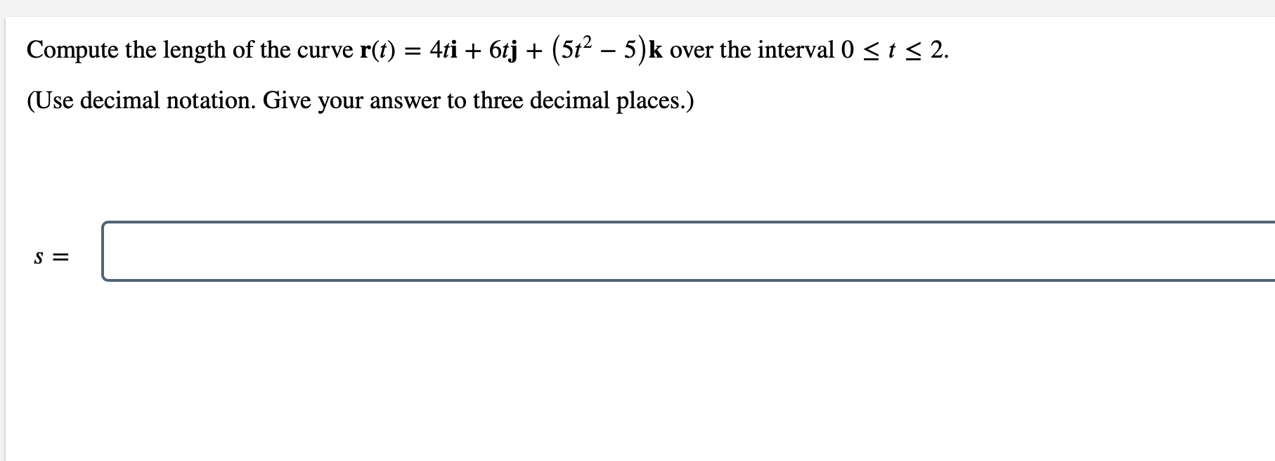 Compute The Length Of The Curve R T 4ti 6tj 5t 5 K Over The Interval 0 T 2 Use Decimal Notation Give Y 1
