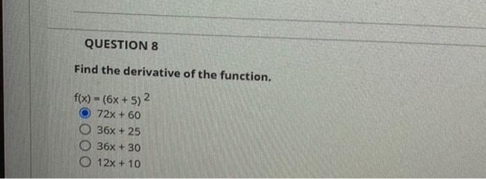 Question 8 Find The Derivative Of The Function F X 6x 5 2 72x 60 36x 25 36x 30 O 12x 10 1