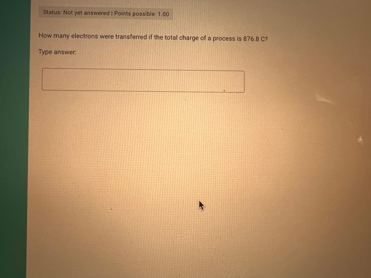 Status Not Yet Answered Points Possible 1 00 How Many Electrons Were Transferred If The Total Charge Of A Process Is 8 1