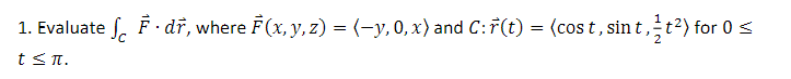 1 Evaluate Ff Dr Where F X Y Z Y 0 X And C R T Cost Sint Nt T For 0 T Ii 1