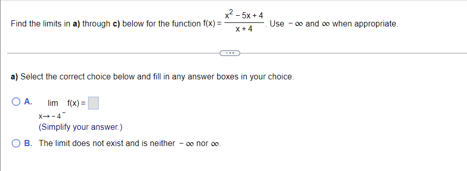 Find The Limits In A Through C Below For The Function F X X 5x 4 X 4 A Select The Correct Choice Below And Fill 1