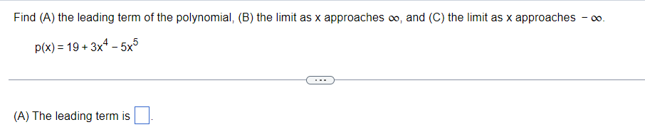 Find A The Leading Term Of The Polynomial B The Limit As X Approaches And C The Limit As X Approaches O P X 1