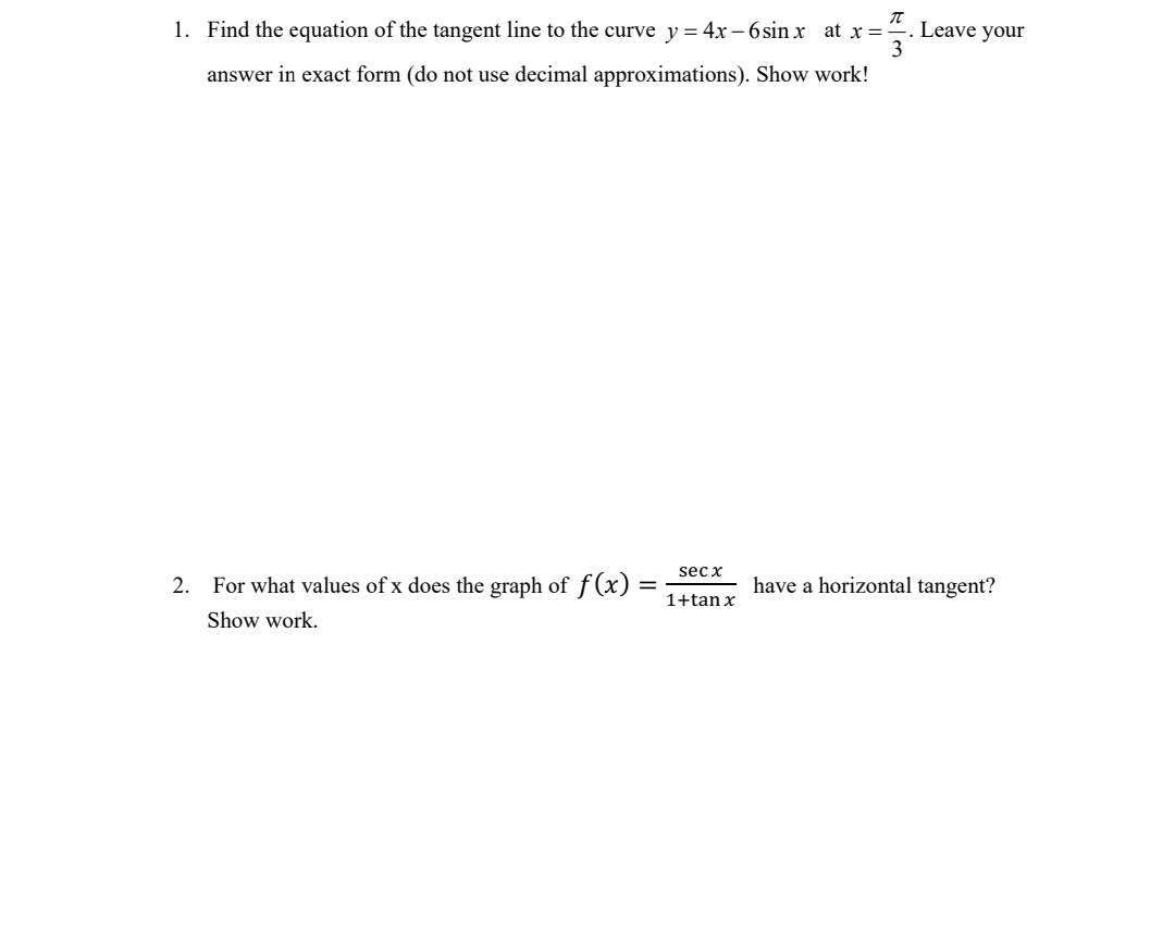 T 1 Find The Equation Of The Tangent Line To The Curve Y 4x 6sin X At X Leave Your 3 Answer In Exact Form Do Not U 1