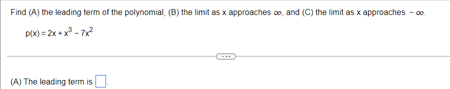 Find A The Leading Term Of The Polynomial B The Limit As X Approaches O And C The Limit As X Approaches P 1