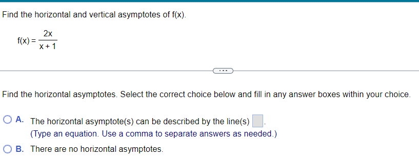 Find The Horizontal And Vertical Asymptotes Of F X F X 2x X 1 Find The Horizontal Asymptotes Select The Correct Ch 1