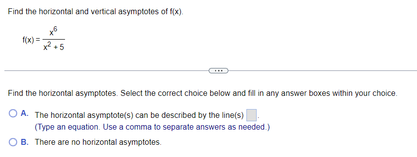 Find The Horizontal And Vertical Asymptotes Of F X F X X6 X 5 Find The Horizontal Asymptotes Select The Correct 1