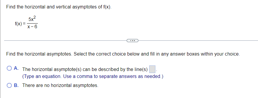 Find The Horizontal And Vertical Asymptotes Of F X F X 5x X 6 Find The Horizontal Asymptotes Select The Correct C 1