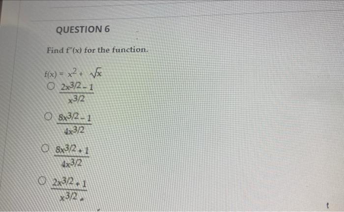 Question 6 Find F X For The Function F X X X O 2x3 2 1 X3 2 O 8x3 2 1 4x3 2 O8x3 2 4x3 2 2x3 2 1 X3 2 T 1