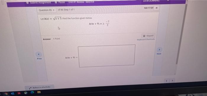 Submm Assignment Pause Unie Wy Review Master Question 85 Of 86 Step 1 Of 1 Leth X X 5 Find The Function Given Belo 1