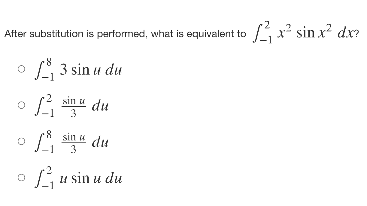 After Substitution 8 3 Sin U Du 1 2 Sin U 3 Du 8 Sin U Du Lo U Sin U Du Is Performed What Is Equivalent To X Si 1