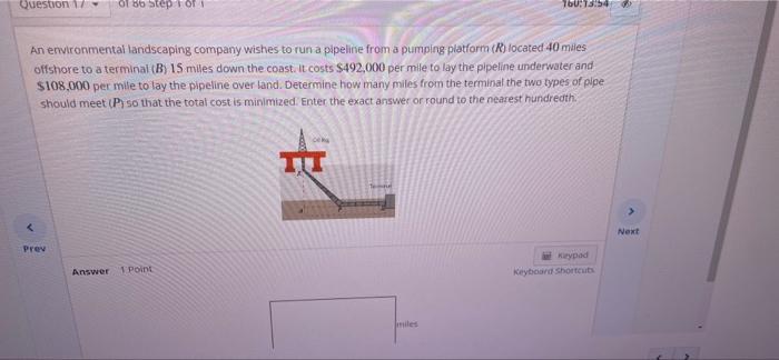 Question 17 Of 86 Step 1 Of 1 160 13 54 An Environmental Landscaping Company Wishes To Run A Pipeline From A Pumping Pla 1