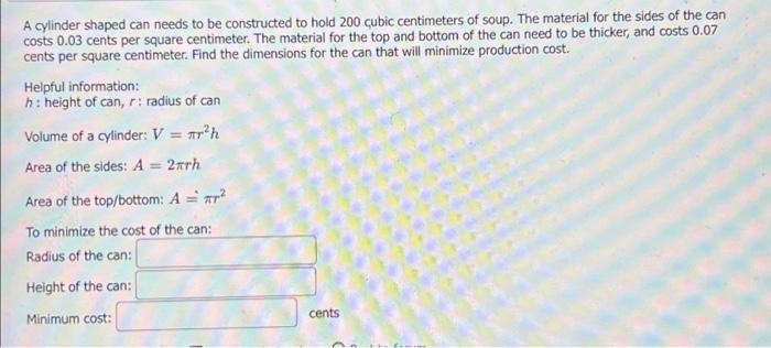 A Cylinder Shaped Can Needs To Be Constructed To Hold 200 Cubic Centimeters Of Soup The Material For The Sides Of The C 1