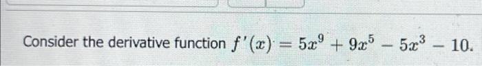Consider The Derivative Function F X 5x 9x5 9x55x 10 1