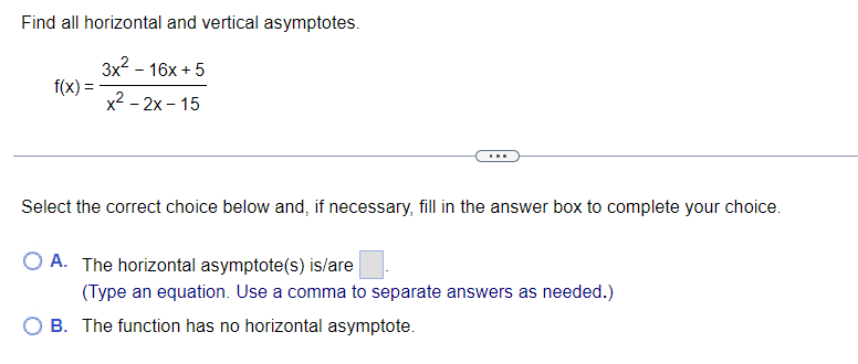 Find All Horizontal And Vertical Asymptotes F X 3x 2 16x 5 X 2x 15 Select The Correct Choice Below And If Nece 1