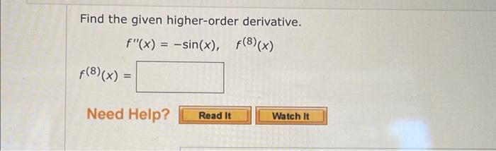 Find The Given Higher Order Derivative F X Sin X F 8 X F 8 X Need Help Read It Watch It 1