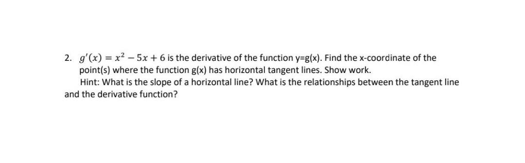 2 G X X 5x 6 Is The Derivative Of The Function Y G X Find The X Coordinate Of The Point S Where The Function G 1