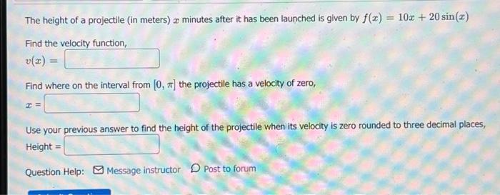 The Height Of A Projectile In Meters A Minutes After It Has Been Launched Is Given By F X 10x 20 Sin X Find The 1
