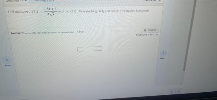 Questoit 47 Find The Slope Of F X Answerhow To Enter Your Answer Lopens In New Window 1 Point Prov 159 37 00 5x 1 1
