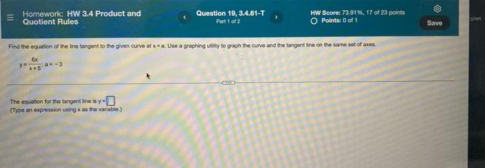 Question 19 3 4 61 T Homework Hw 3 4 Product And Quotient Rules Hw Score 73 91 17 Of 23 Points O Points 0 Of 1 Par 1