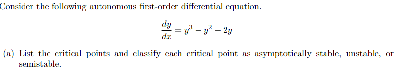 Consider The Following Autonomous First Order Differential Equation Dy Y Y 2y Dx A List The Critical Points And 1