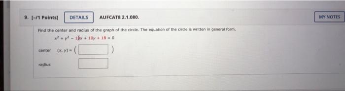 9 1 Points Details Aufcats 2 1 080 Find The Center And Radius Of The Graph Of The Circle The Equation Of The Circ 1
